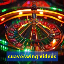 suaveswing videos